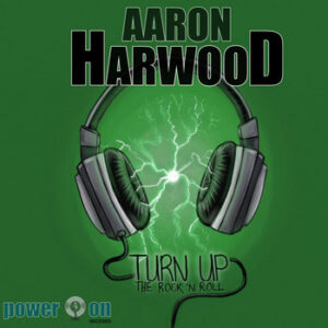Aaron Harwood - Turn Up The Rock 'N Roll